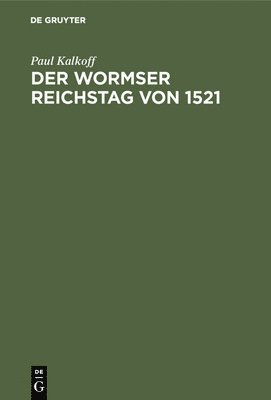 Der Wormser Reichstag Von 1521 1