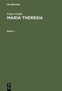 bokomslag Eugen Guglia: Maria Theresia. Band 2