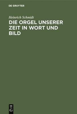 bokomslag Die Orgel Unserer Zeit in Wort Und Bild