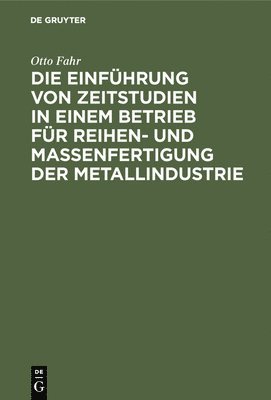 Die Einfhrung Von Zeitstudien in Einem Betrieb Fr Reihen- Und Massenfertigung Der Metallindustrie 1