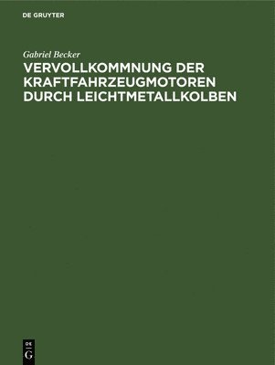 bokomslag Vervollkommnung Der Kraftfahrzeugmotoren Durch Leichtmetallkolben