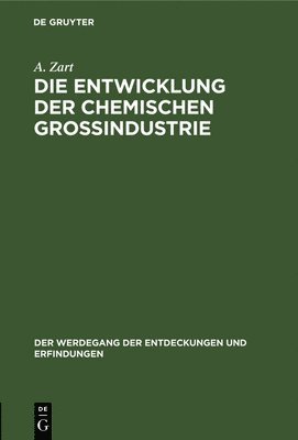 bokomslag Die Entwicklung Der Chemischen Groindustrie