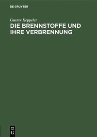 bokomslag Die Brennstoffe Und Ihre Verbrennung