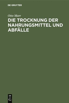 bokomslag Die Trocknung Der Nahrungsmittel Und Abfälle