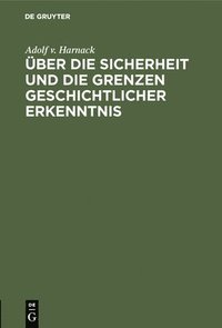 bokomslag ber Die Sicherheit Und Die Grenzen Geschichtlicher Erkenntnis