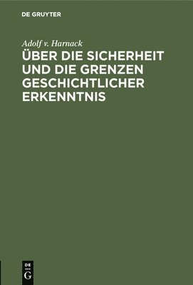 bokomslag Über Die Sicherheit Und Die Grenzen Geschichtlicher Erkenntnis