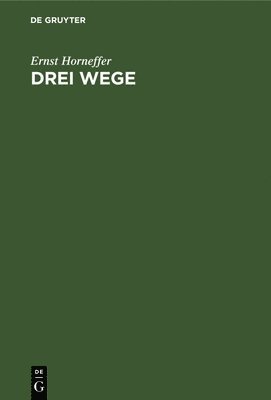 Ernst Horneffer - Drei Wege, Inbunden
