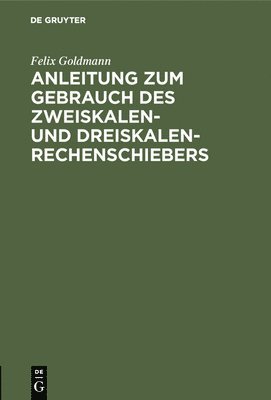 bokomslag Anleitung Zum Gebrauch Des Zweiskalen- Und Dreiskalen-Rechenschiebers