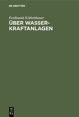 Ferdinand Schlotthauer - Über Wasserkraftanlagen, Inbunden