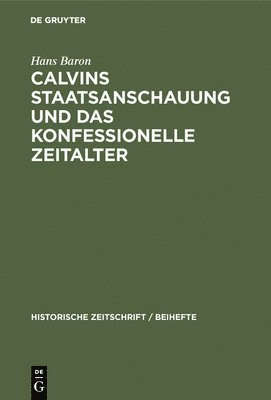 Calvins Staatsanschauung Und Das Konfessionelle Zeitalter 1
