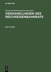 bokomslag Verhandlungen Des Reichseisenbahnrats. Heft 13/1925