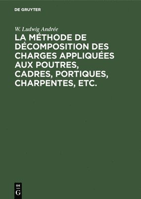 La Mthode de Dcomposition Des Charges Appliques Aux Poutres, Cadres, Portiques, Charpentes, Etc. 1