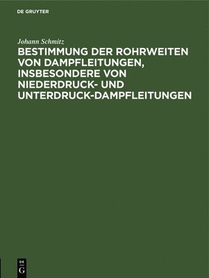 Bestimmung Der Rohrweiten Von Dampfleitungen, Insbesondere Von Niederdruck- Und Unterdruck-Dampfleitungen 1