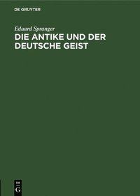 bokomslag Die Antike Und Der Deutsche Geist