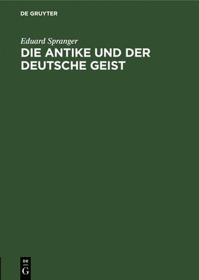 Die Antike Und Der Deutsche Geist 1