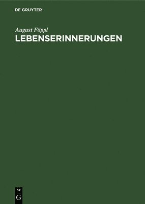 August Föppl - Lebenserinnerungen, Inbunden