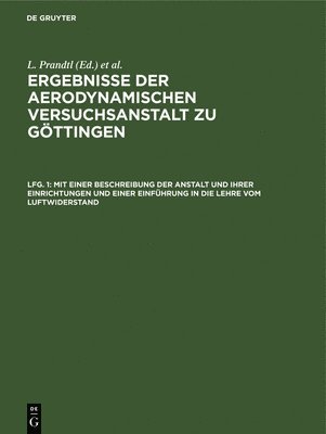 L Prandtl, C Wieselsberger, A Betz, Kaiser Wilhelm-Institut Für Strömungsforschung - Mit Einer Beschreibung Der Anstalt Und Ihrer Einrichtungen Und Einer Einführung in Die Lehre Vom Luftwiderstand, Inbunden