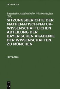 bokomslag Sitzungsberichte Der Mathematisch-Naturwissenschaftlichen Abteilung Der Bayerischen Akademie Der Wissenschaften Zu München. Heft 2/1926