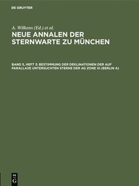 bokomslag Bestimmung Der Deklinationen Der Auf Parallaxe Untersuchten Sterne Der AG Zone XI (Berlin A)