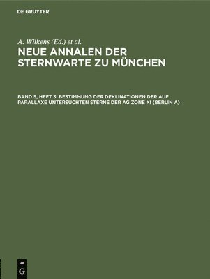 Bestimmung Der Deklinationen Der Auf Parallaxe Untersuchten Sterne Der AG Zone XI (Berlin A) 1