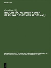 bokomslag Bruchstücke Einer Neuen Fassung Des Eckenliedes (A), I.