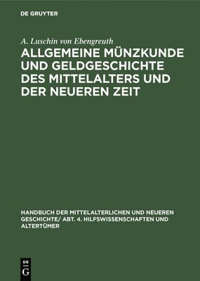 Allgemeine Mnzkunde Und Geldgeschichte Des Mittelalters Und Der Neueren Zeit 1