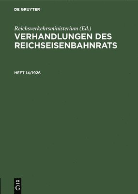 Verhandlungen Des Reichseisenbahnrats. Heft 14/1926 1