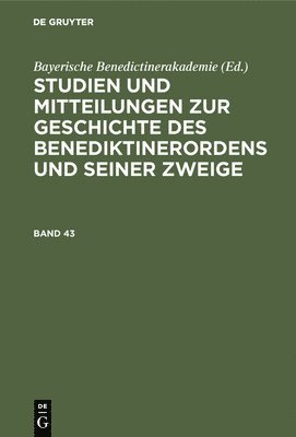 Bayerische Benediktinerakademie - Studien Und Mitteilungen Zur Geschichte Des Benediktinerordens Und Seiner Zweige. Band 43, Inbunden