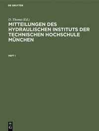 bokomslag Mitteilungen Des Hydraulischen Instituts Der Technischen Hochschule Mnchen. Heft I