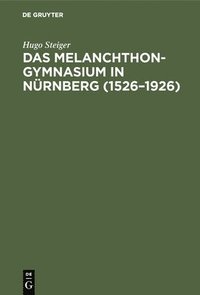 bokomslag Das Melanchthongymnasium in Nürnberg (1526-1926)