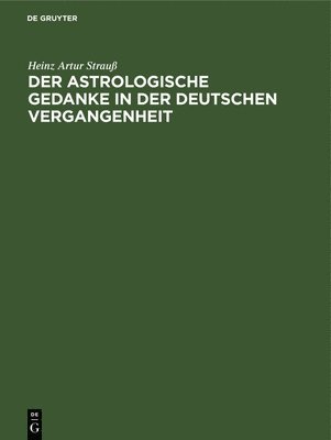 bokomslag Der Astrologische Gedanke in Der Deutschen Vergangenheit