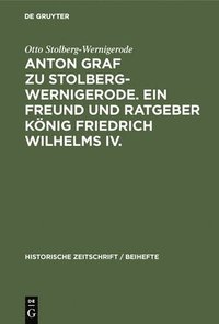 bokomslag Anton Graf Zu Stolberg-Wernigerode. Ein Freund Und Ratgeber Knig Friedrich Wilhelms IV.