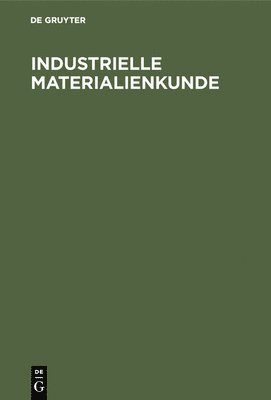 Industrielle Materialienkunde 1