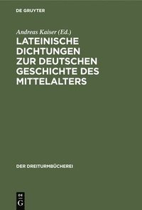 bokomslag Lateinische Dichtungen Zur Deutschen Geschichte Des Mittelalters