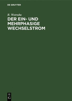 bokomslag Der Ein- Und Mehrphasige Wechselstrom