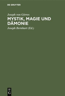 Joseph Von Görres, Joseph Bernhart - Mystik, Magie Und Dämonie, Inbunden