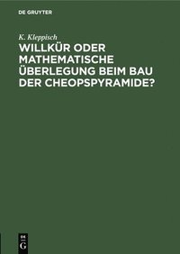 bokomslag Willkr Oder Mathematische berlegung Beim Bau Der Cheopspyramide?