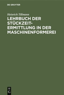 bokomslag Lehrbuch Der Stückzeit-Ermittlung in Der Maschinenformerei