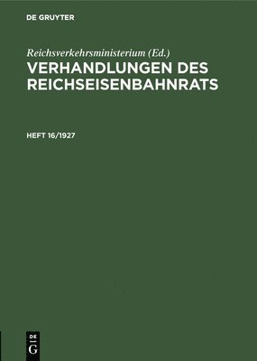 Verhandlungen Des Reichseisenbahnrats. Heft 16/1927 1