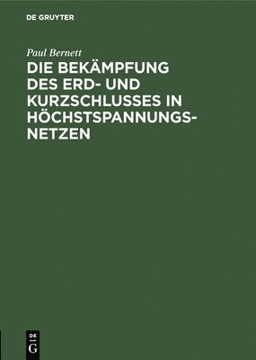 bokomslag Die Bekmpfung Des Erd- Und Kurzschlusses in Hchstspannungsnetzen