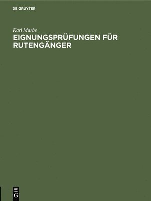Karl Marbe - Eignungsprüfungen Für Rutengänger, Inbunden