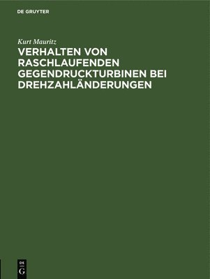 bokomslag Verhalten Von Raschlaufenden Gegendruckturbinen Bei Drehzahländerungen