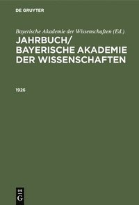 bokomslag Jahrbuch/ Bayerische Akademie Der Wissenschaften. 1926