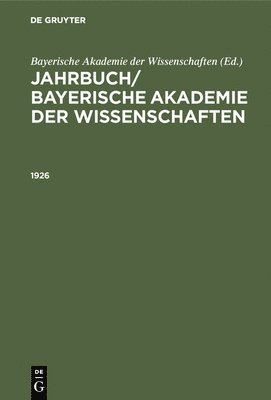 bokomslag Jahrbuch/ Bayerische Akademie Der Wissenschaften. 1926