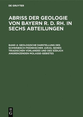 bokomslag Geologische Darstellung Des Schwbisch-Frnkischen Juras, Seines Triadischen Vorlandes Und Des Sdlich Angrenzenden Molasse-Gebietes