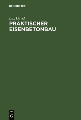 Praktischer Eisenbetonbau 1