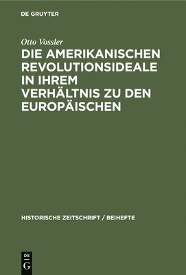 bokomslag Die Amerikanischen Revolutionsideale in Ihrem Verhltnis Zu Den Europischen