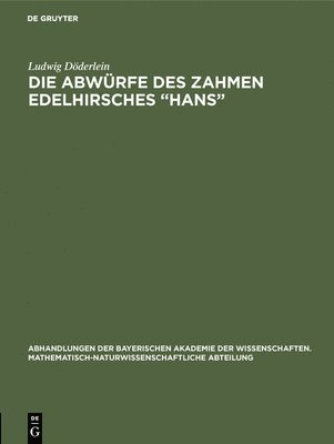 bokomslag Die Abwrfe des zahmen Edelhirsches &quot;Hans&quot;