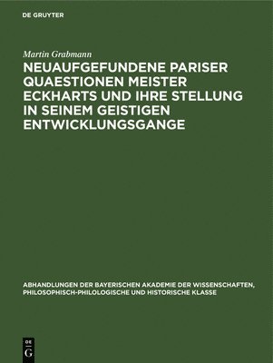 bokomslag Neuaufgefundene Pariser Quaestionen Meister Eckharts Und Ihre Stellung in Seinem Geistigen Entwicklungsgange