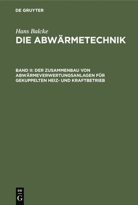 bokomslag Der Zusammenbau Von Abwrmeverwertungsanlagen Fr Gekuppelten Heiz- Und Kraftbetrieb